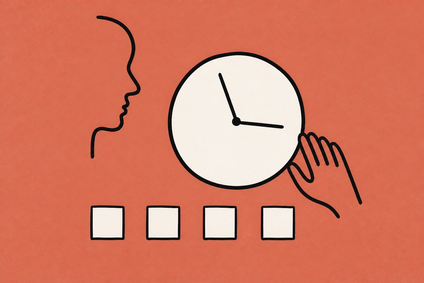 Hand-drawn line illustration in warm terracotta and cream: a large cream clock face with two plain hands and no numbers, a row of four evenly spaced cream squares marching beneath it, a loopy line-drawn hand resting beside the clock and a one-line profile face watching.