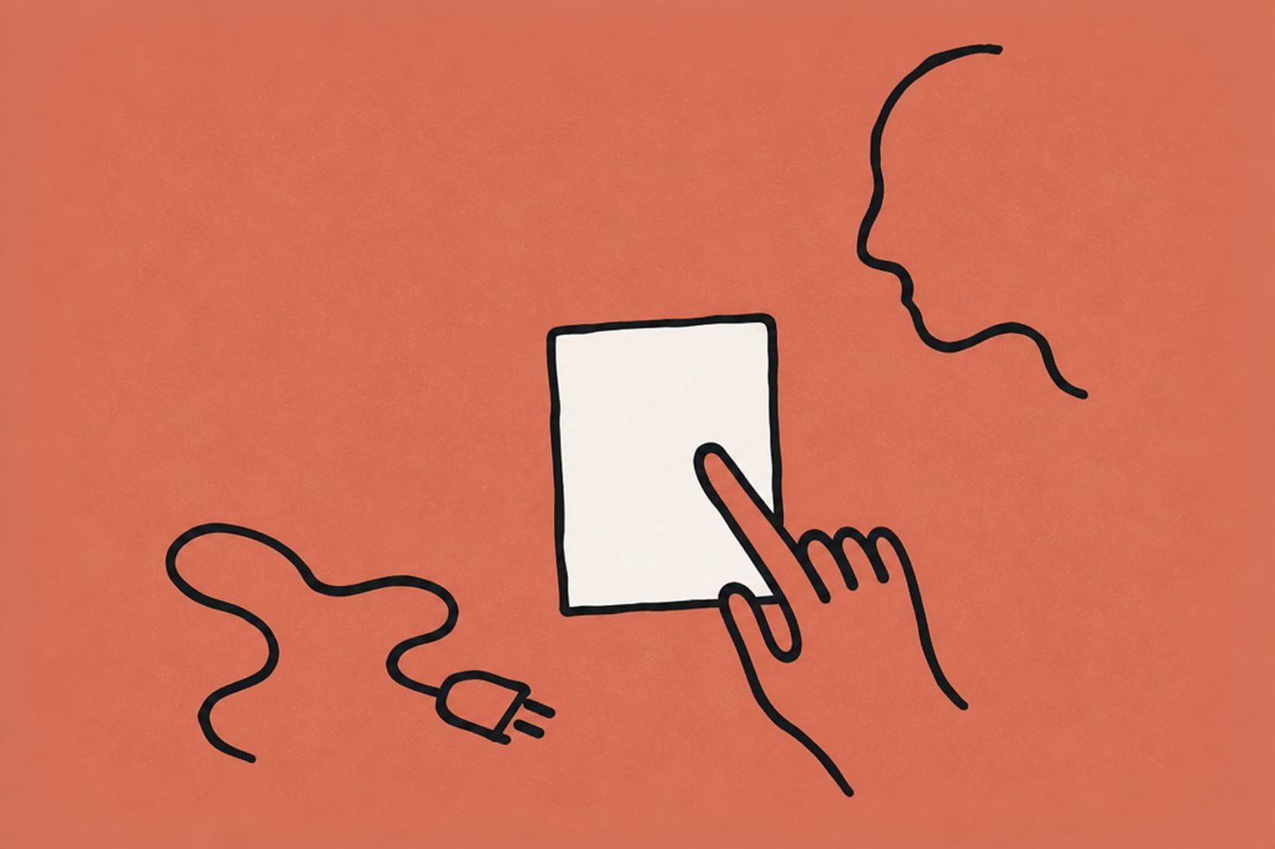 Hand-drawn line illustration in warm terracotta and cream: a loopy line-drawn hand presses a fingertip directly onto the blank cream face of a plain rectangular panel while a cable ends nearby in a connector plugged into nothing, a one-line profile face watching.